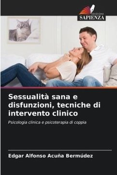 Sessualità sana e disfunzioni, tecniche di intervento clinico - Acuña Bermúdez, Edgar Alfonso