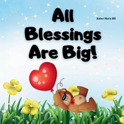 All Blessings Are Big! - Hill, Amber M