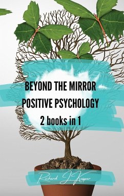 Beyond the Mirror + Positive Psychology - Kaspar, Richard J.