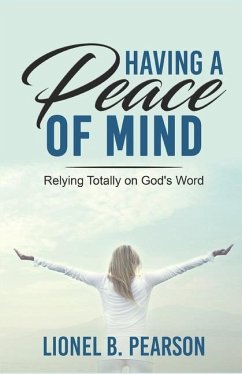 Having A Peace of Mind: Relying Totally on God's Word - Pearson, Lionel B.