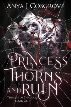 Princess of Thorns and Ruin: A Vampire Romance - Cosgrove, Anya J.