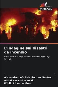 L'indagine sui disastri da incendio - Belchior dos Santos, Alexandre Luís;Assad Warrak, Abdalla;Lima de Melo, Públio