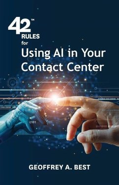 42 Rules for Using AI in Your Contact Center - Best, Geoffrey A