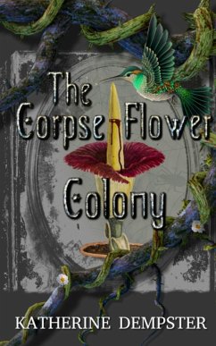 The Corpse Flower Colony - Dempster, Katherine