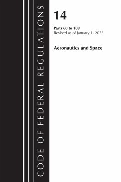 Code of Federal Regulations, Title 14 Aeronautics and Space 60-109, Revised as of January 1, 2023 - Office Of The Federal Register (U.S.)