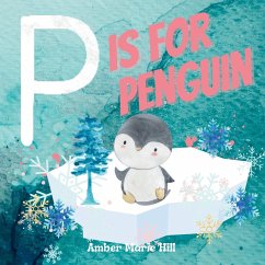 P Is For Penguin - Hill, Amber M