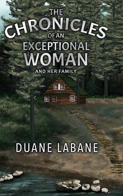 The Chronicles of an Exceptional Woman: and Her Family The Chronicles of an Exceptional Woman: and Her Family