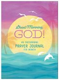 Good Morning, God! an Encouraging Prayer Journal for Women