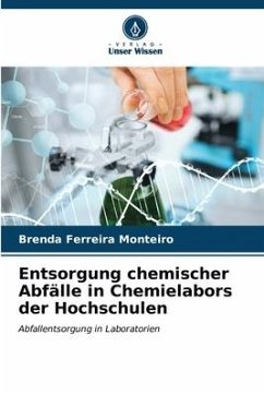 Entsorgung chemischer Abfälle in Chemielabors der Hochschulen - Ferreira Monteiro, Brenda