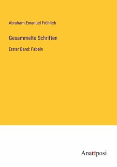 Gesammelte Schriften - Fröhlich, Abraham Emanuel