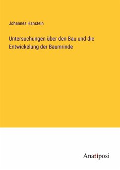 Untersuchungen über den Bau und die Entwickelung der Baumrinde - Hanstein, Johannes