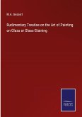 Rudimentary Treatise on the Art of Painting on Glass or Glass-Staining