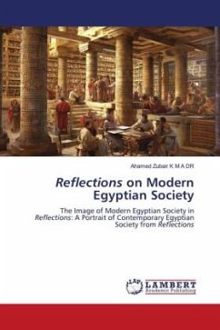 Reflections on Modern Egyptian Society - Zubair K M A Dr, Ahamed