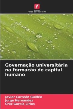 Governação universitária na formação de capital humano - Carreón Guillén, Javier;Hernandez, Jorge;García Lirios, Cruz