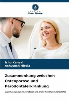 Zusammenhang zwischen Osteoporose und Parodontalerkrankung - Kansal, Ishu;Nirola, Ashutosh