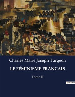 LE FÉMINISME FRANCAIS - Turgeon, Charles Marie Joseph