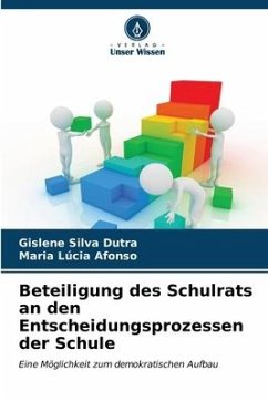 Beteiligung des Schulrats an den Entscheidungsprozessen der Schule - Silva Dutra, Gislene;Afonso, Maria Lúcia