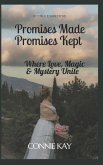 Promises Made Promises Kept: Where Love, Magic & Mystery Unite.