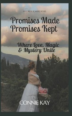 Promises Made Promises Kept: Where Love, Magic & Mystery Unite. - Kay, Connie