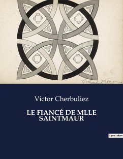 LE FIANCÉ DE MLLE SAINTMAUR - Cherbuliez, Victor