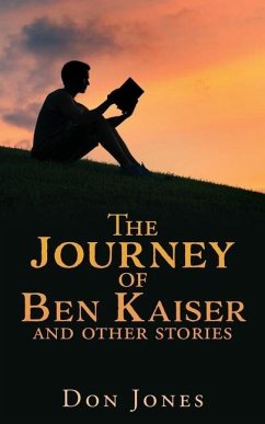 The Journey of Ben Kaiser and other stories - Jones, Don