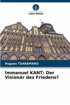 Immanuel KANT: Der Visionär des Friedens? - TSARAMARO, Hugues