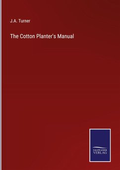 The Cotton Planter's Manual - Turner, J. A.