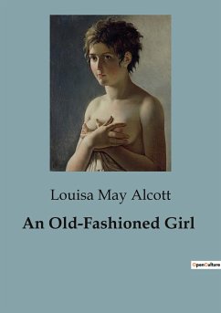 An Old-Fashioned Girl - Alcott, Louisa May