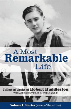 A Most Remarkable Life - Huddleston, Robert