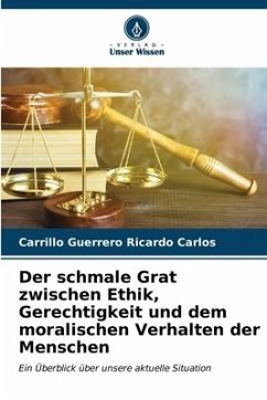 Der schmale Grat zwischen Ethik, Gerechtigkeit und dem moralischen Verhalten der Menschen - Ricardo Carlos, Carrillo Guerrero