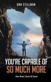 You're Capable Of So Much More: Get Real, Deal & Heal