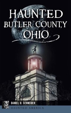 Haunted Butler County, Ohio - Schneider, Daniel D.