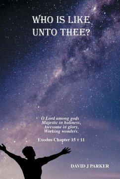 Who is Like Unto Thee? - Parker, David J