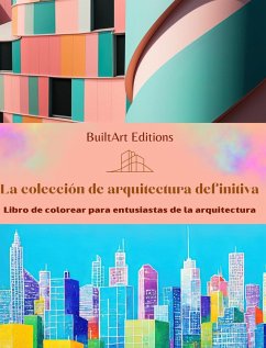 La colección de arquitectura definitiva - Libro de colorear para entusiastas de la arquitectura - Editions, Builtart