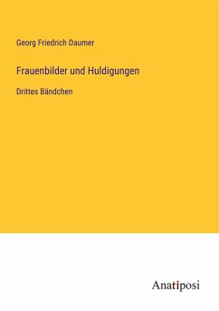 Frauenbilder und Huldigungen - Daumer, Georg Friedrich