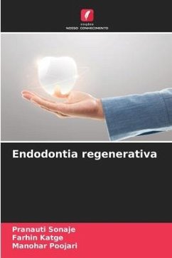 Endodontia regenerativa - Sonaje, Pranauti;Katge, Farhin;Poojari, Manohar