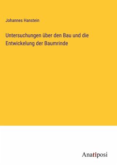 Untersuchungen über den Bau und die Entwickelung der Baumrinde - Hanstein, Johannes