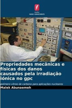 Propriedades mecânicas e físicas dos danos causados pela irradiação iónica no gpc - Abunaemeh, Malek