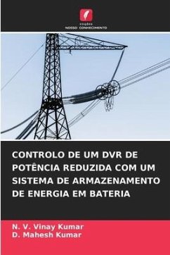 CONTROLO DE UM DVR DE POTÊNCIA REDUZIDA COM UM SISTEMA DE ARMAZENAMENTO DE ENERGIA EM BATERIA - Kumar, N. V. Vinay;Kumar, D. Mahesh