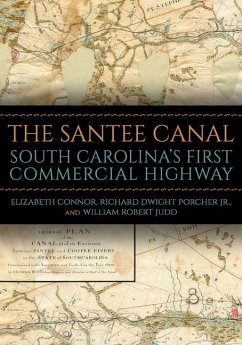 The Santee Canal - Connor, Elizabeth; Porcher, Richard Dwight; Judd, William Robert