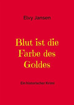 Blut ist die Farbe des Goldes - Jansen, Elvy