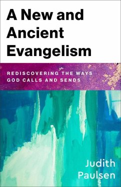 A New and Ancient Evangelism - Paulsen, Judith