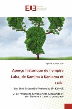 Aperçu historique de l¿empire Luba, de Kamina à Kaniama et Luilu - ILUNGA Sulu, Sylvain