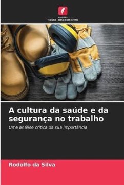 A cultura da saúde e da segurança no trabalho - da Silva, Rodolfo