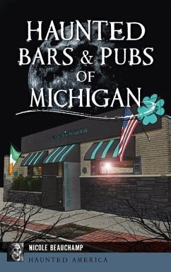 Haunted Bars & Pubs of Michigan - Beauchamp, Nicole