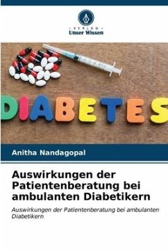 Auswirkungen der Patientenberatung bei ambulanten Diabetikern - Nandagopal, Anitha