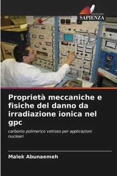 Proprietà meccaniche e fisiche del danno da irradiazione ionica nel gpc - Abunaemeh, Malek