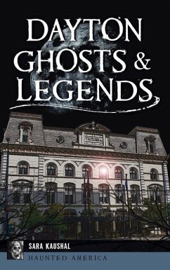 Dayton Ghosts & Legends - Kaushal, Sara K.