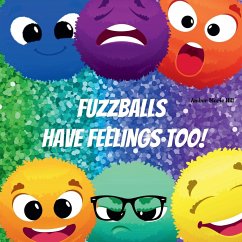 Fuzzballs Have Feelings Too! - Hill, Amber M