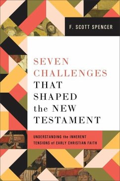 Seven Challenges That Shaped the New Testament - Spencer, F Scott